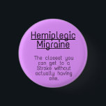 1.25" Badge - hemiplegic migraine<br><div class="desc">informative hemiplegic migraine badge</div>
