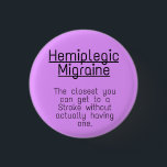 1.25" Badge - hemiplegic migraine<br><div class="desc">informative hemiplegic migraine badge</div>