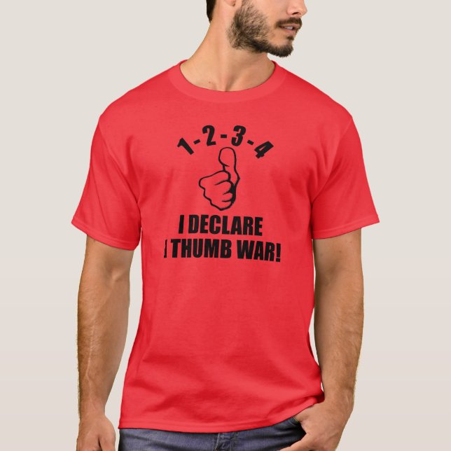 1-2-3-4 I Declare A Thumb War B-W T-Shirt (Front)
