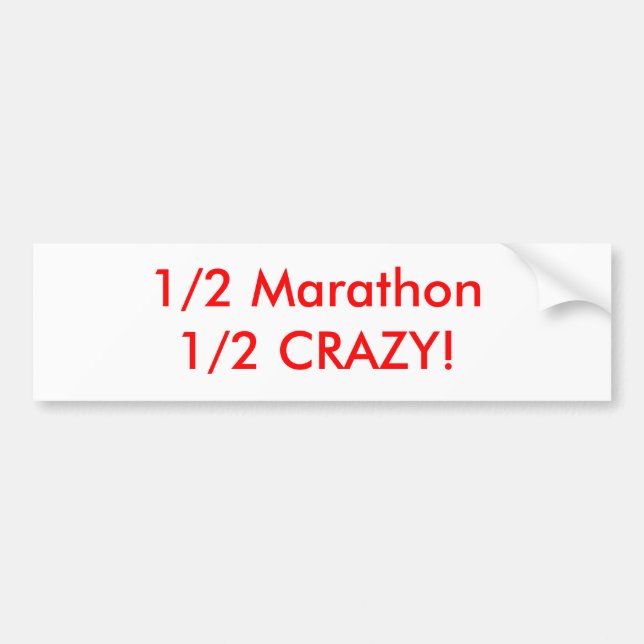1/2 Marathon 1/2 Crazy! Bumper Sticker (Front)