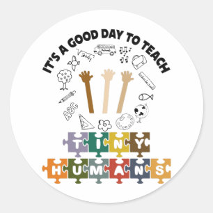 1/4, It's A Good Day To Teach Tiny Humans, Teacher Classic Round Sticker