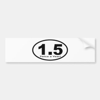 1.5 Miles Twice a Year Bumper Sticker