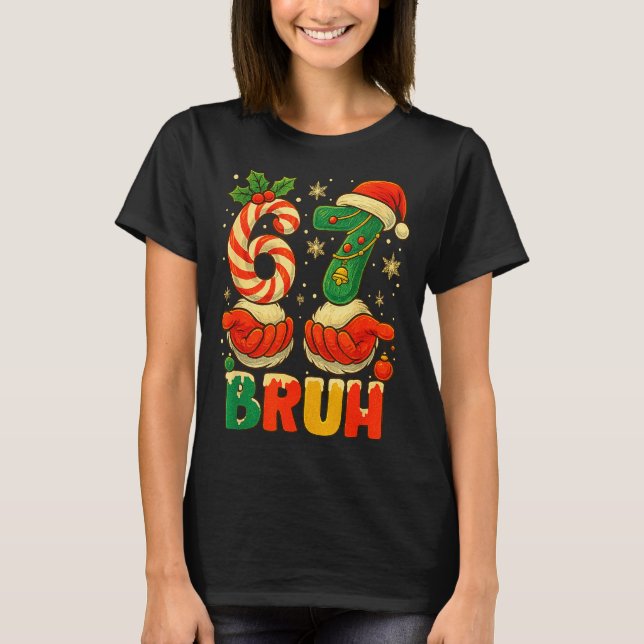 1 67 Bruh Funny Christmas Number Holiday Humor Quo T-Shirt (Front)