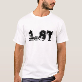 1.8T T-Shirt