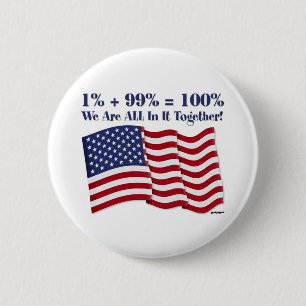 1% + 99% = 100% We Are ALL In It Together! 6 Cm Round Badge
