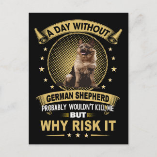 1 A Day Without German Shepherd Probably Wouldn't  Postcard