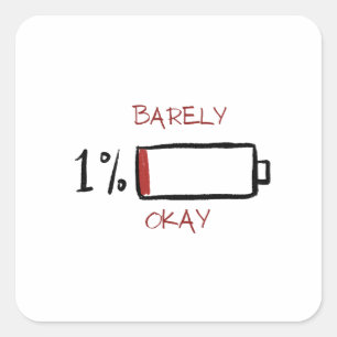 1% Barely Okay Battery Life Square Sticker