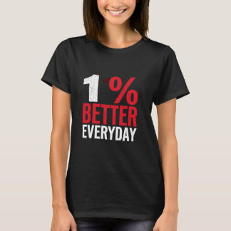 1 BETTER EVERYDAY Motivational Improvement T-Shirt