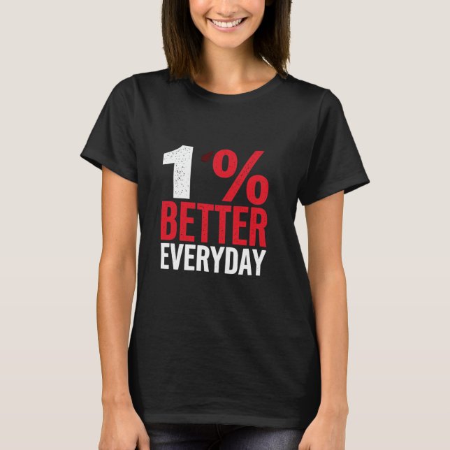 1 BETTER EVERYDAY Motivational Improvement T-Shirt (Front)