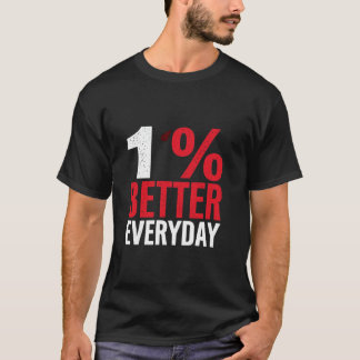 1 BETTER EVERYDAY Motivational Improvement T-Shirt