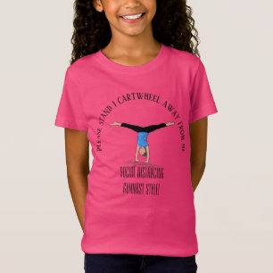1 cartwheel away, social distance for gymnasts T-Shirt