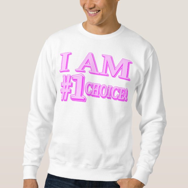 "#1 CHOICE" Cute Expression Design. Buy Now Sweatshirt (Front)