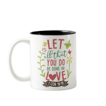 1 COR 16:18 LET ALL THAT YOU DO BE DONE IN LOVE