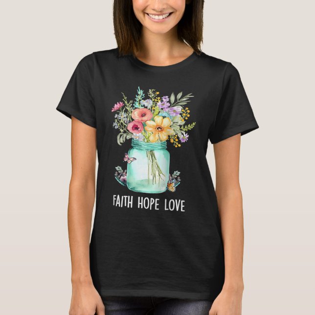 1 Corinthians 1313  Faith Hope Love Christian Appa T-Shirt (Front)