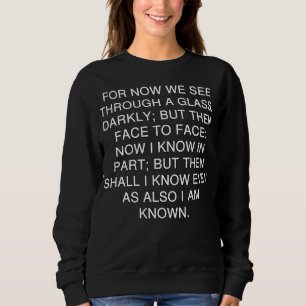 1 Corinthians 13 12 Through a Glass Scripture Sweatshirt