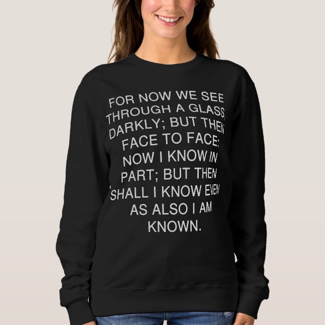 1 Corinthians 13 12 Through a Glass Scripture Sweatshirt (Front)