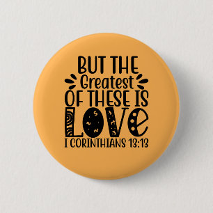 1 Corinthians 13:13 The Greatest Of These Is Love 6 Cm Round Badge