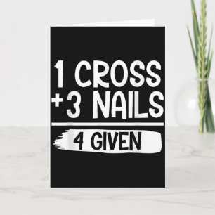 1 Cross + 3 Nails = 4 Given Tee _ Christian - Fait Card