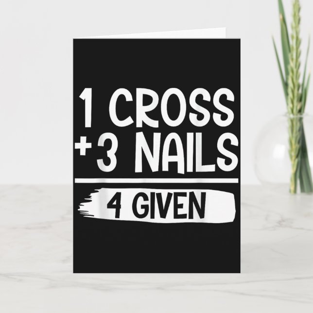 1 Cross + 3 Nails = 4 Given Tee _ Christian - Fait Card (Front)