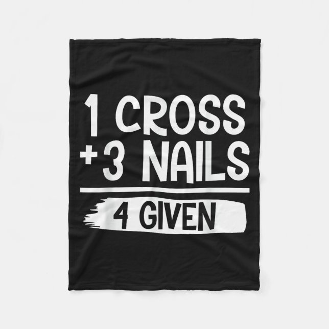 1 Cross + 3 Nails = 4 Given Tee _ Christian - Fait Fleece Blanket (Front)