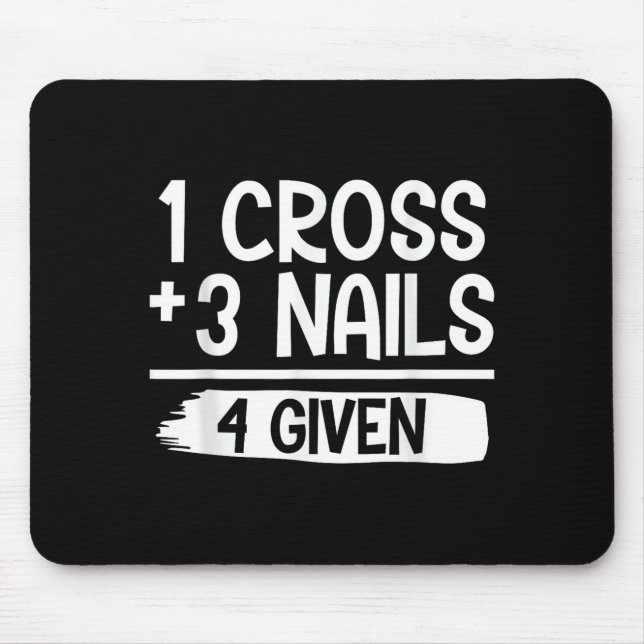1 Cross + 3 Nails = 4 Given Tee _ Christian - Fait Mouse Mat (Front)