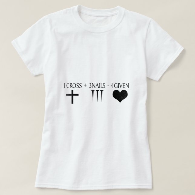 1 Cross 3 Nails 4Given  T-Shirt (Design Front)