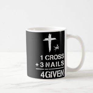 1 cross 3 nails forgiven christian faith easter t coffee mug