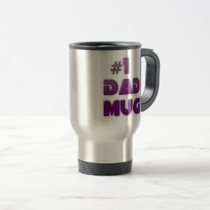 #1 DAD BIRTHDAY AND FATHER'S DAY TRAVEL MUG