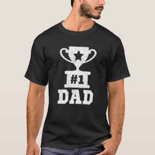 1 Dad Number One Dad Trophy Dad Father  Father's D T-Shirt