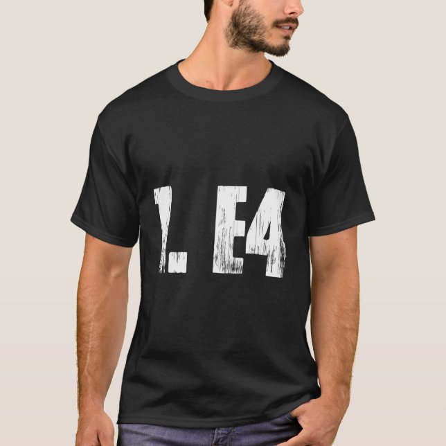 1 E4 Funny Chess Player Chess Opening Tournament T-Shirt (Front)