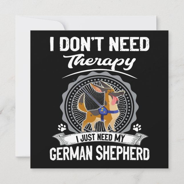 1 I Don't Need Therapy I Just Need My German Sheph Invitation (Front)