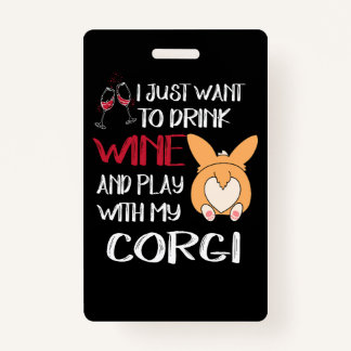 1 I Want Just Want To Drink Wine ID Badge