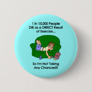 '1 in 15,000 People DIE as a Direct Result...' 6 Cm Round Badge