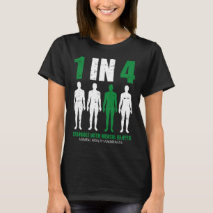 1 In 4 Struggle With Mental Illness Mental Health  T-Shirt