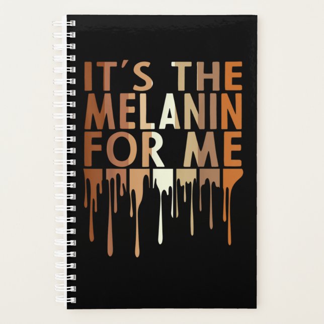 1 Its The Melanin For Me Melanated Black History M Planner (Front)