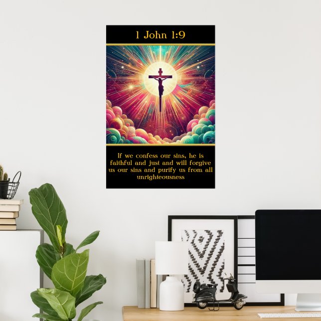 1 John 1:9 A radiant moment of Jesus on the cross  Poster (Home Office)