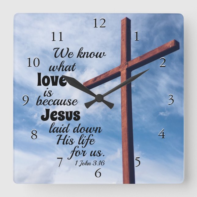 1 John 3:1 Jesus Christ laid down His life for us Square Wall Clock (Front)