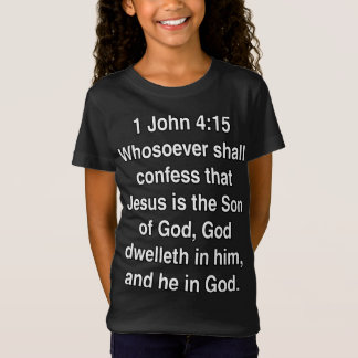 1 John 4 15 Jesus Is The Son Of God T-Shirt