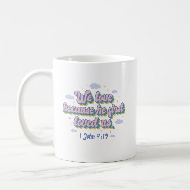 1 John 4:19 Bible Quote Coffee Mug (Left)