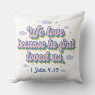 1 John 4:19 Bible Quote Throw Pillow