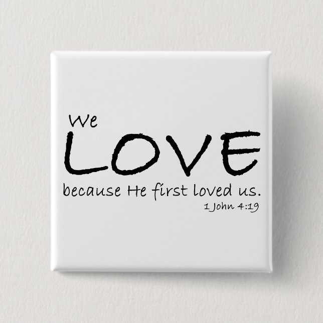 1 John 4:19 Button (Front)