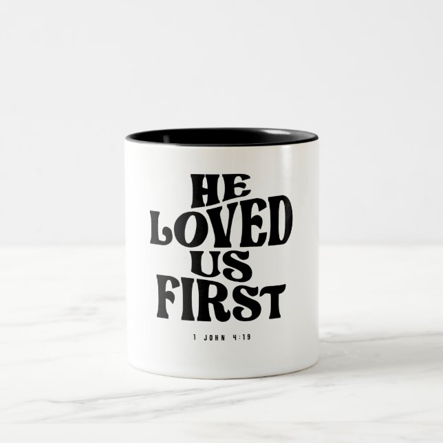 1 John 4:19 He Loved Us First - Christian Quote Two-Tone Coffee Mug (Center)