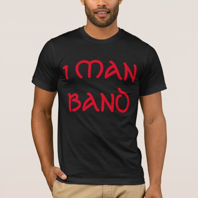 "1 Man Band" t-shirt (Front)