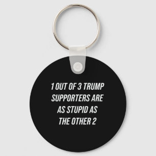 1 Out Of 3 Trump Supporters Are As Stupid As The O Key Ring