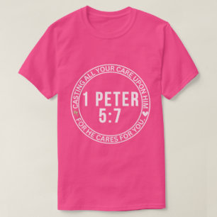 1 Peter 5:7 Casting All Your Care Upon Him Bible T-Shirt