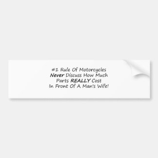 1 Rule Of Motorcycles Never Discuss How Much Parts Bumper Sticker