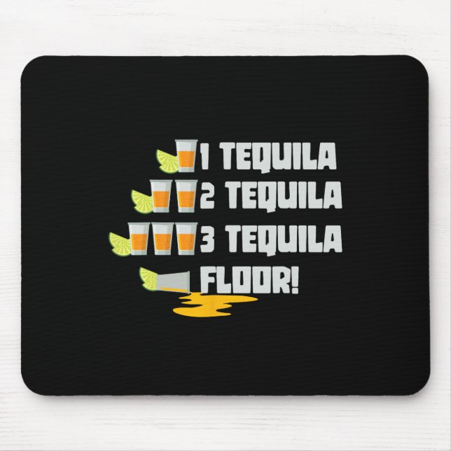 1 Tequila 2 Tequila 3 Tequila Floor Cinco De Mayo  Mouse Mat (Front)
