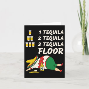 1 Tequila 2 Tequila 3 Tequila Floor - Funny Party  Card
