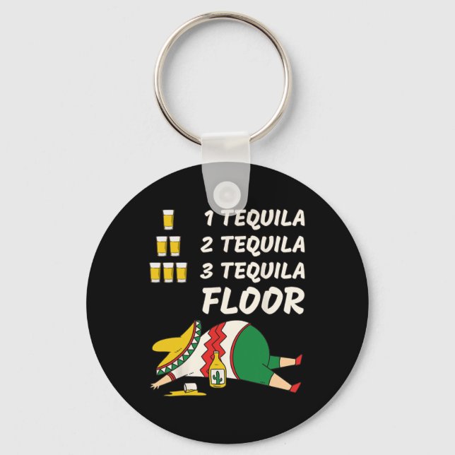 1 Tequila 2 Tequila 3 Tequila Floor - Funny Party  Key Ring (Front)