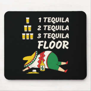 1 Tequila 2 Tequila 3 Tequila Floor - Funny Party Mouse Mat